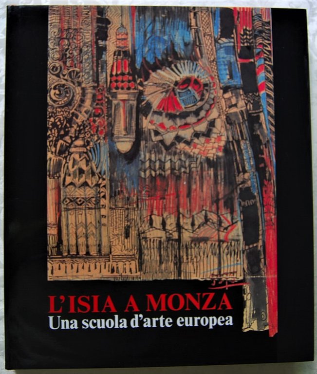 L'ISIA A MONZA. UNA SCUOLA D'ARTE EUROPEA.