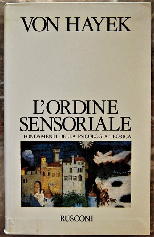 L'ORDINE SENSORIALE. I FONDAMENTI DELLA PSICOLOGIA TEORICA.