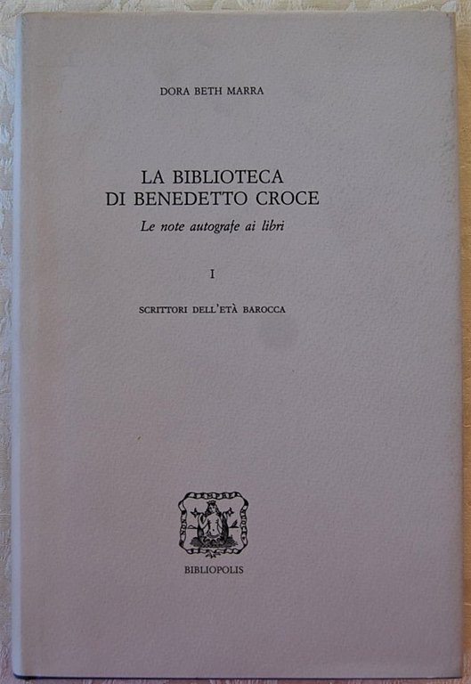 LA BIBLIOTECA DI BENEDETTO CROCE. LE NOTE AUTOGRAFE AI LIBRI. …