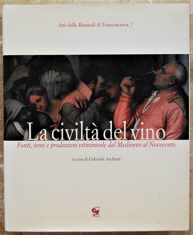 LA CIVILTA' DEL VINO. FONTI, TEMI E PRODUZIONI VITIVINICOLE DAL …