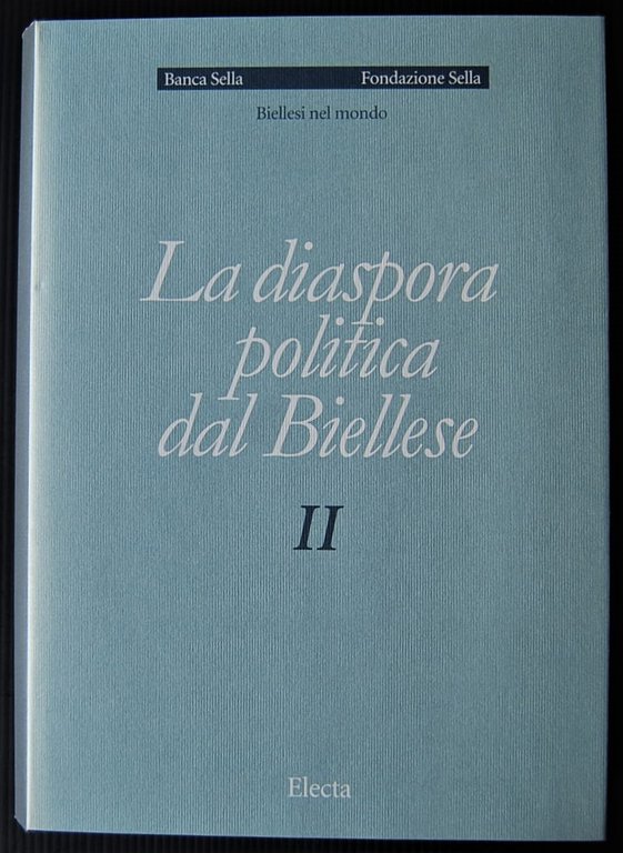 LA DIASPORA POLITICA DAL BIELLESE. II.