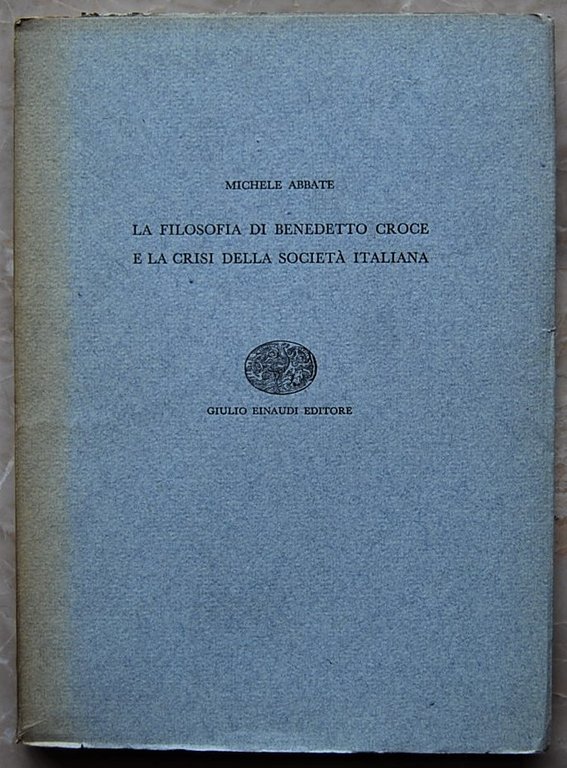 LA FILOSOFIA DI BENEDETTO CROCE E LA CRISI DELLA SOCIETA' …