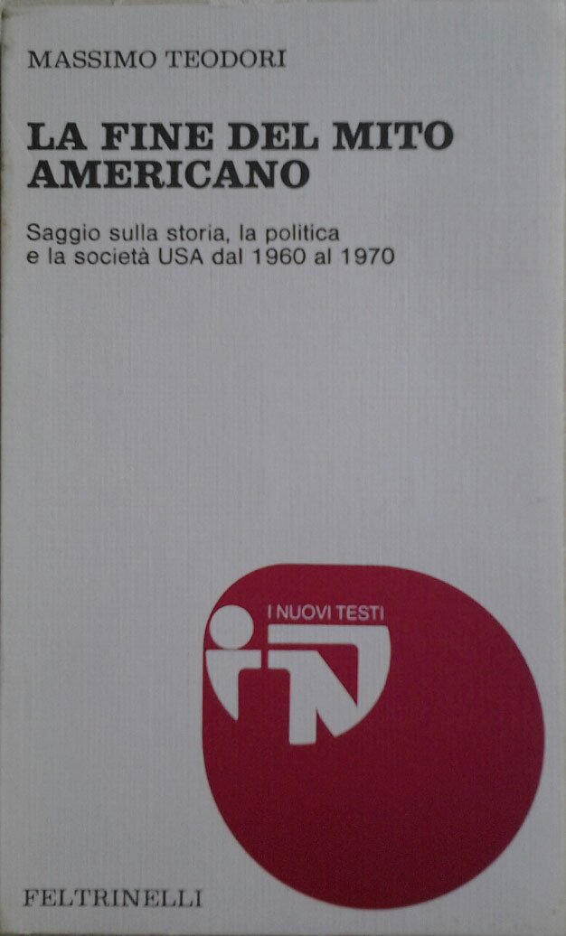 LA FINE DEL MITO AMERICANO. Saggio sulla storia, la politica …