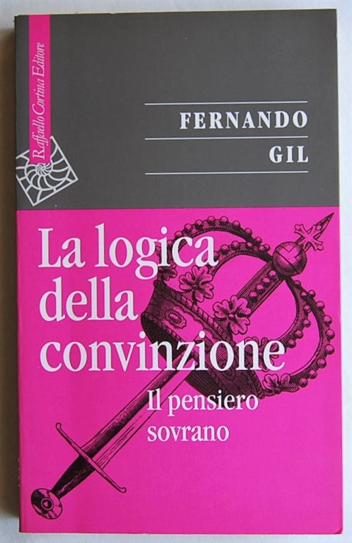 LA LOGICA DELLA CONVINZIONE. IL PENSIERO SOVRANO.