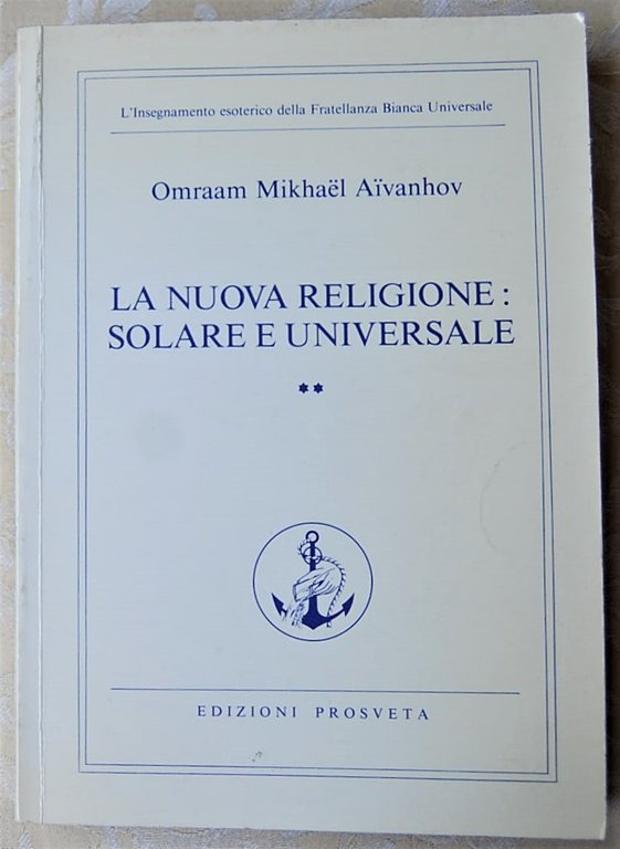 LA NUOVA RELIGIONE SOLARE E UNIVERSALE. Volume 2.