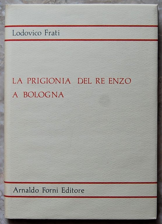 LA PRIGIONIA DEL RE ENZO A BOLOGNA.