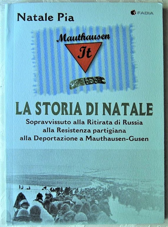 LA STORIA DI NATALE. SOPRAVVISSUTO ALLA RITIRATA DI RUSSIA, ALLA …