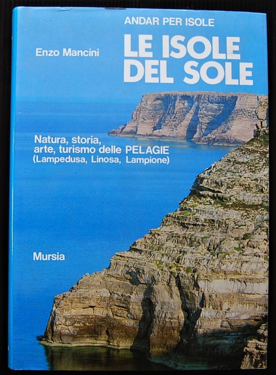 LE ISOLE DEL SOLE. NATURA, STORIA, ARTE TURISMO DELLE PELAGIE. …