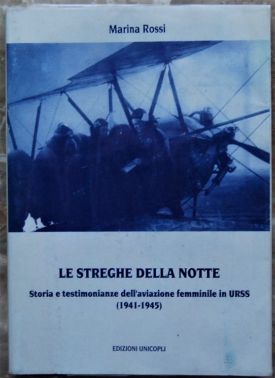 LE STREGHE DELLA NOTTE. STORIA E TESTIMONIANZE DELL'AVIAZIONE FEMMINILE IN …