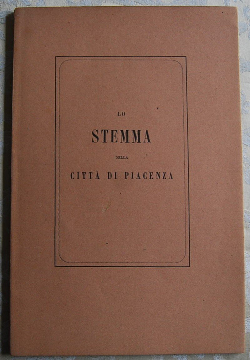 LO STEMMA DELLA CITTA' DI PIACENZA. MEMORIA STORICA.