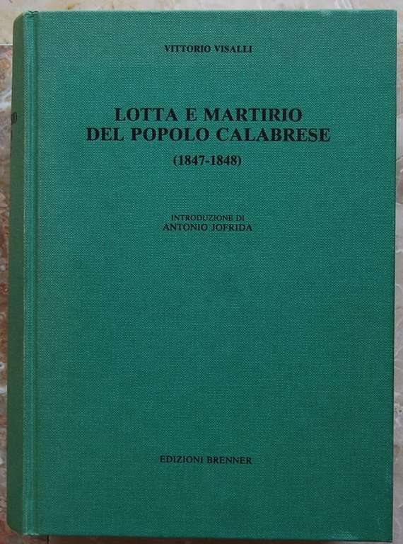 LOTTA E MARTIRIO DEL POPOLO CALABRESE. (1847 1848). PARTE PRIMA: …