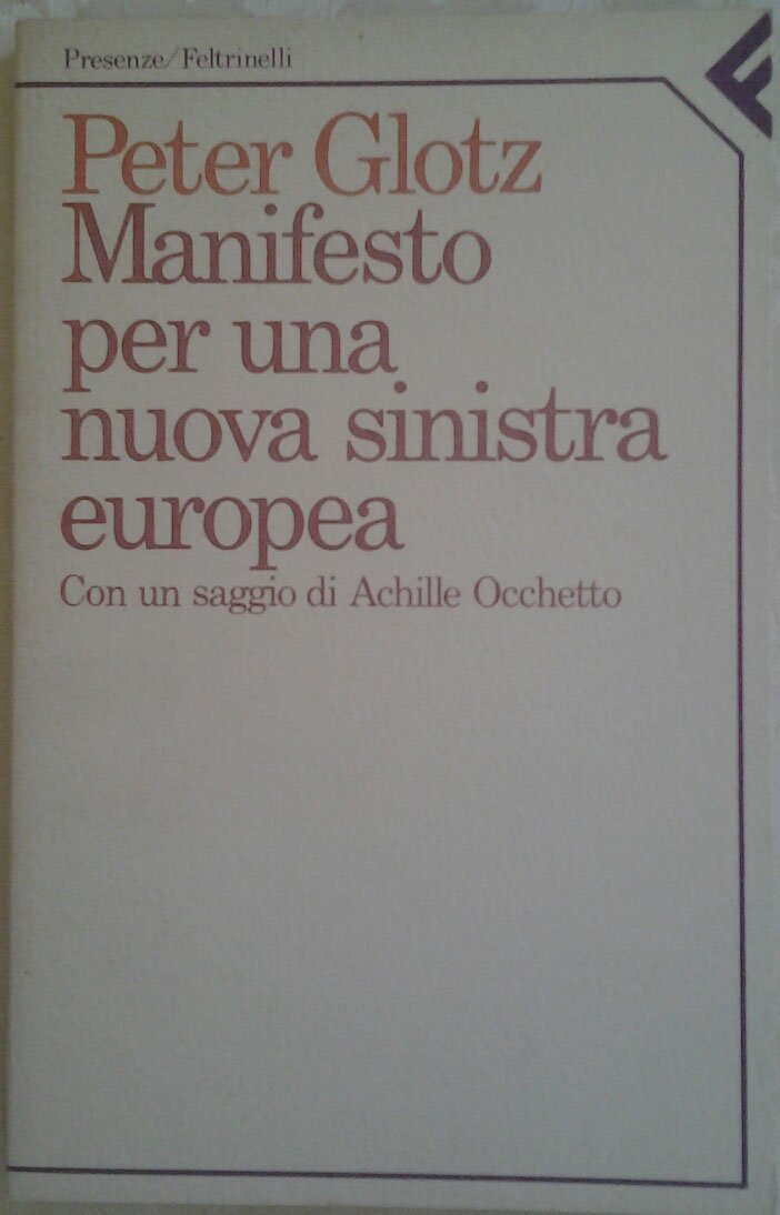 MANIFESTO PER UNA NUOVA SINISTRA EUROPEA. Prefazione di Occhetto Achille.