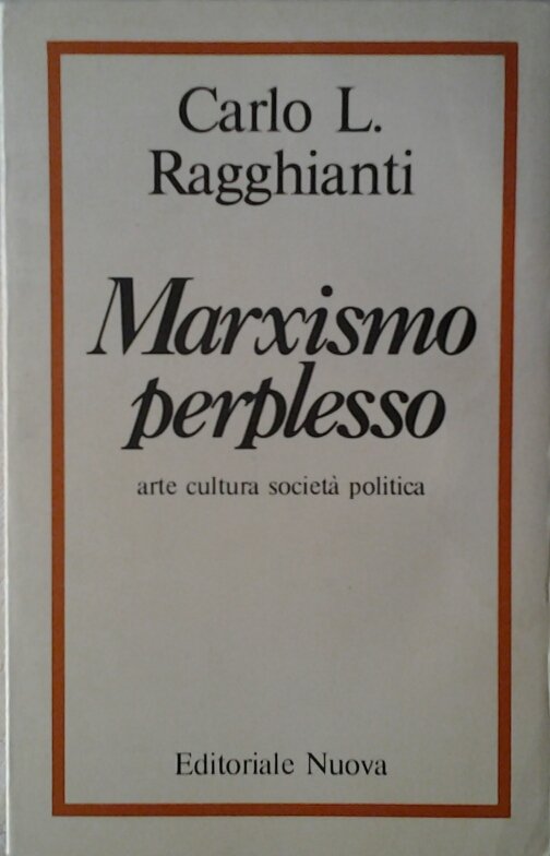 MARXISMO PERPLESSO. ARTE, CULTURA, SOCIETÀ, POLITICA.