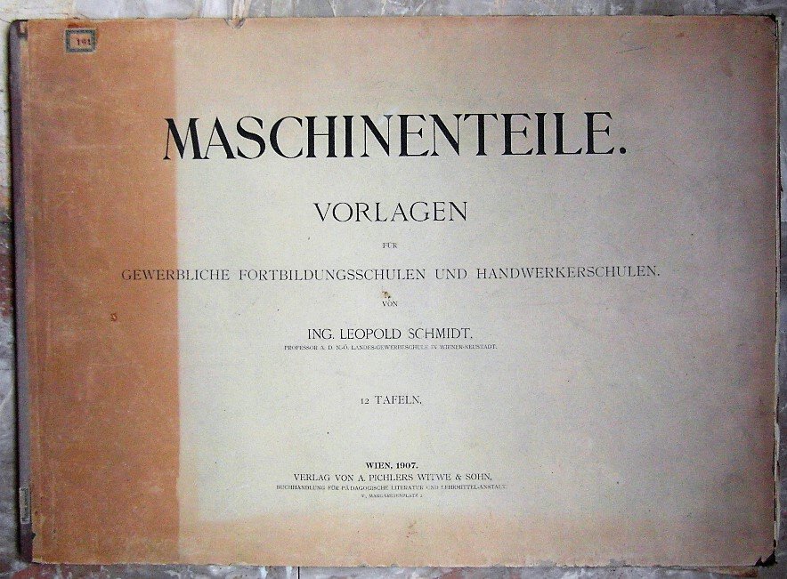 MASCHINENTEILE. VORLAGEN FUER GEWERBLICHE FORTBILDUNGSSCHULEN UND HANDWERKERSCHULEN.