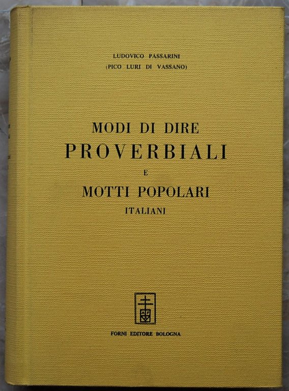MODI DI DIRE PROVERBIALI E MOTTI POPOLARI ITALIANI.