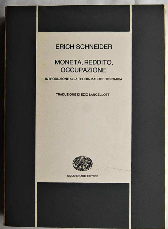 MONETA, REDDITO, OCCUPAZIONE. INTRODUZIONE ALLA TEORIA MACROECONOMICA.