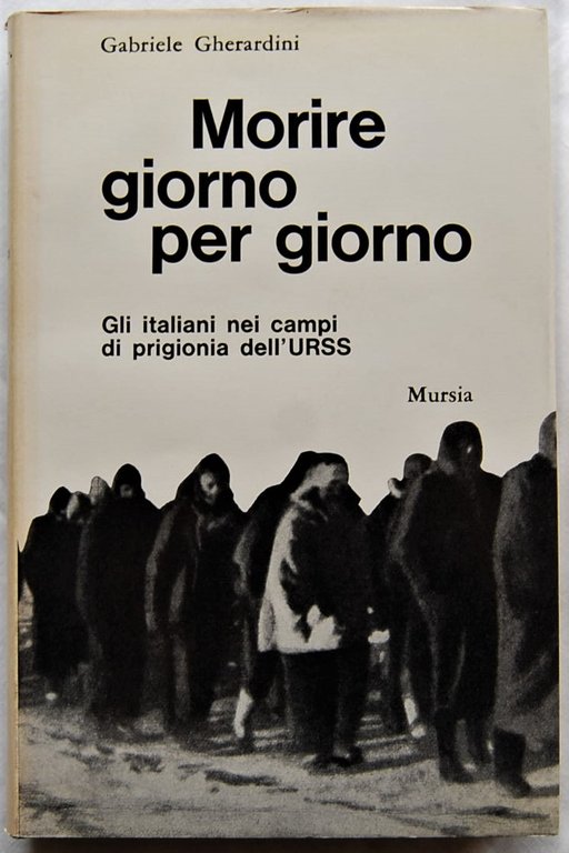 MORIRE GIORNO PER GIORNO. GLI ITALIANI NEI CAMPI DI PRIGIONIA …