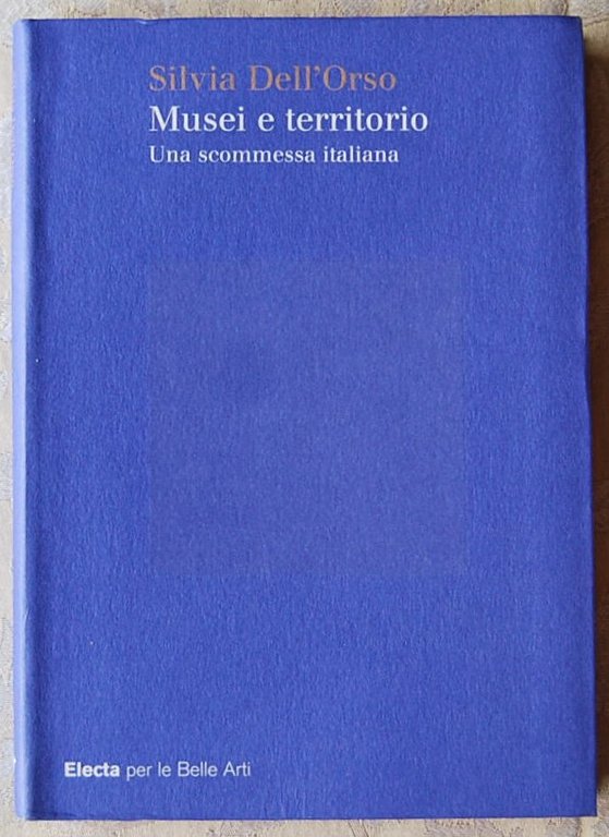 MUSEI E TERRITORIO. UNA SCOMMESSA ITALIANA.