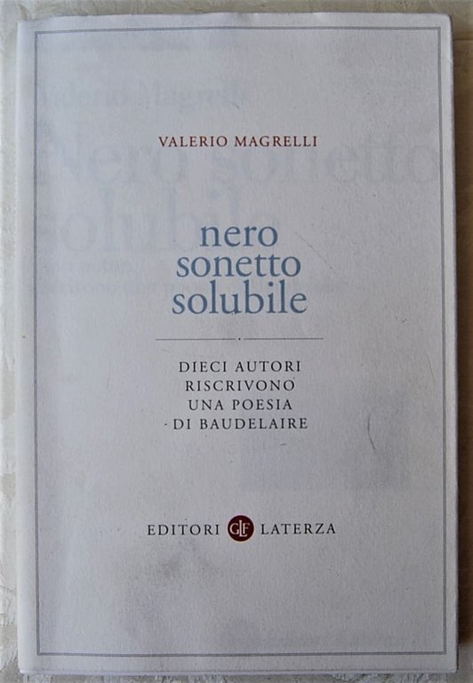 NERO SONETTO SOLUBILE. DIECI AUTORI RISCRIVONO UNA POESIA DI BAUDELAIRE.