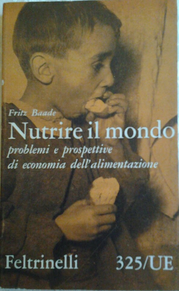 NUTRIRE IL MONDO. Problemi e prospettive di economia dell'alimentazione. Traduzione …