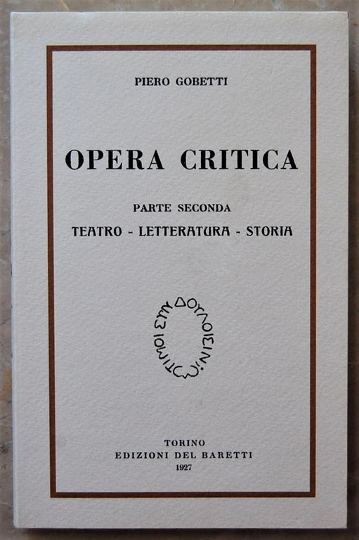 OPERA CRITICA. PARTE SECONDA. TEATRO LETTERATURA STORIA.