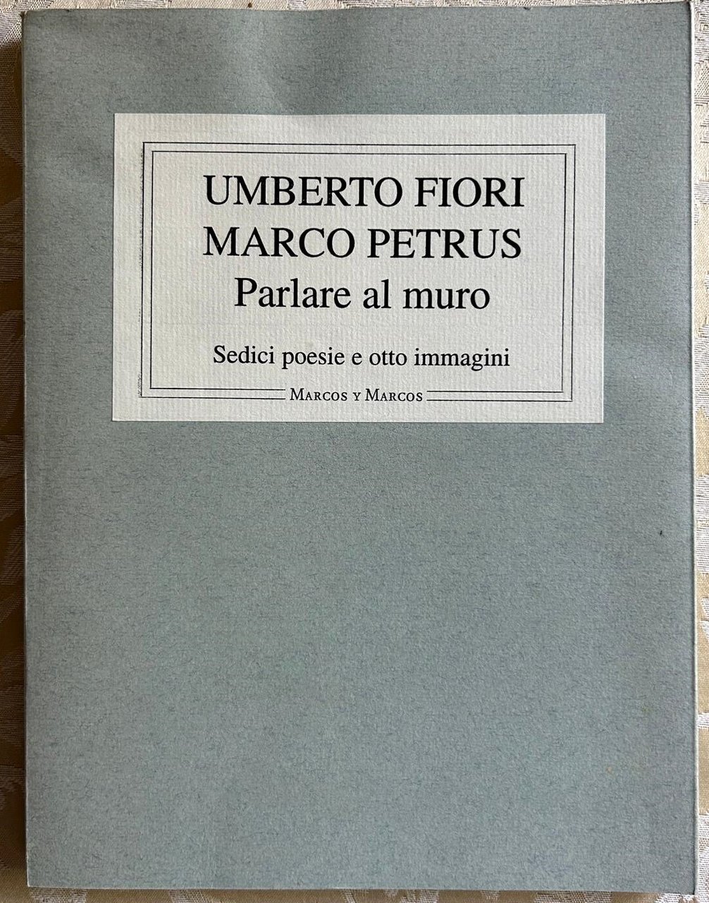 PARLARE AL MURO. SEDICI POESIE E OTTO IMMAGINI.