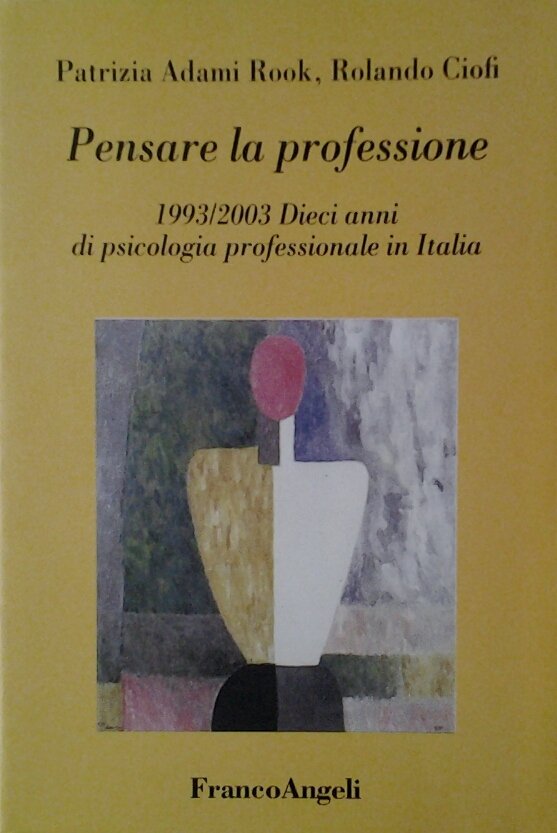 PENSARE LA PROFESSIONE 19932003 DIECI ANNI DI PSICOLOGIA PROFESSIONALE IN …