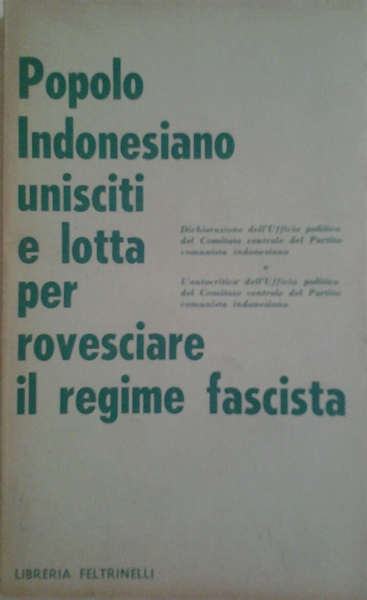 POPOLO INDONESIANO UNISCITI E LOTTA PER ROVESCIARE IL REGIME FASCISTA. …