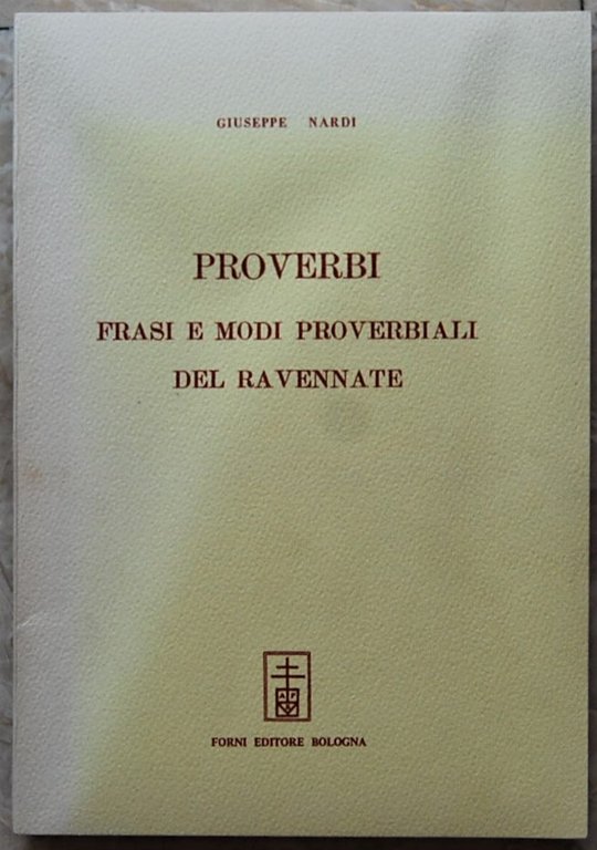 PROVERBI FRASI E MODI PROVERBIALI DEL RAVENNATE.