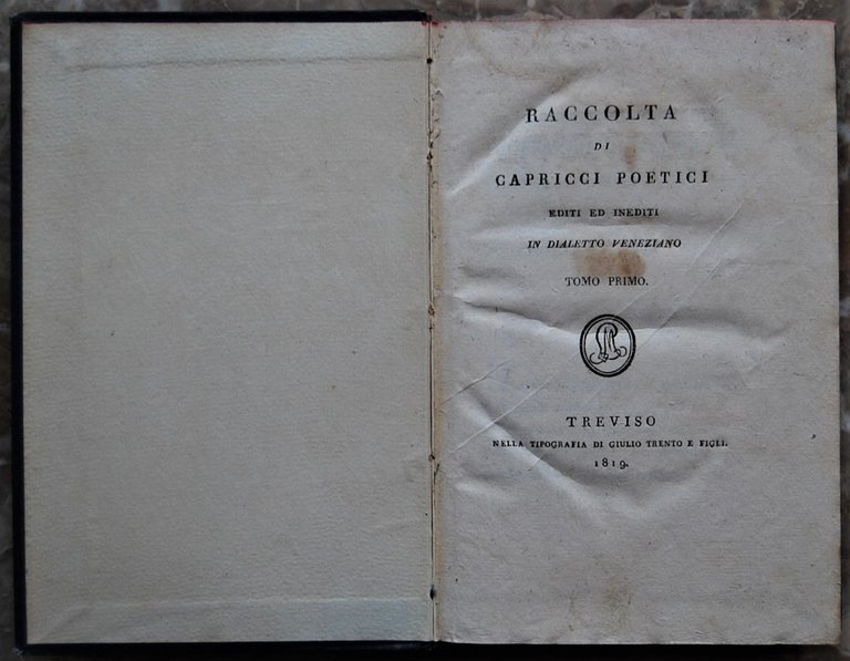 RACCOLTA DI CAPRICCI POETICI. EDITI ED INEDITI IN DIALETTO VENEZIANO.