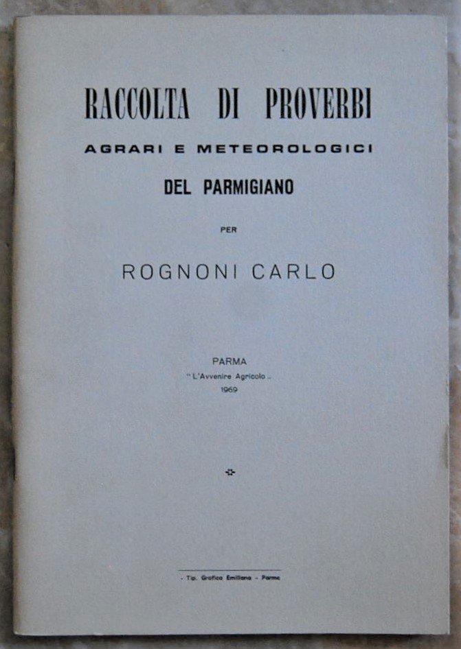 RACCOLTA DI PROVERBI AGRARI E METEOROLOGICI DEL PARMIGIANO.