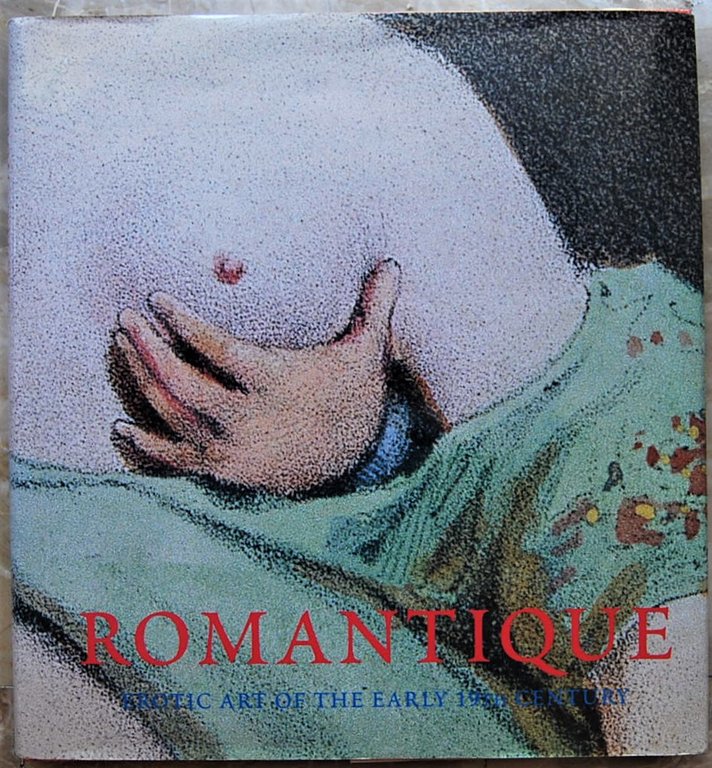 ROMANTIQUE. EROTIC ART OF THE EARLY 19TH CENTURY.