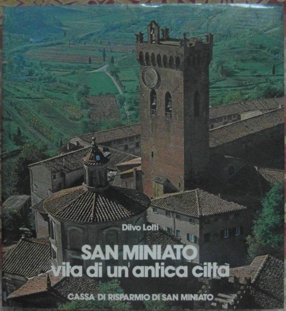 SAN MINIATO VITA DI UN'ANTICA CITTA'.