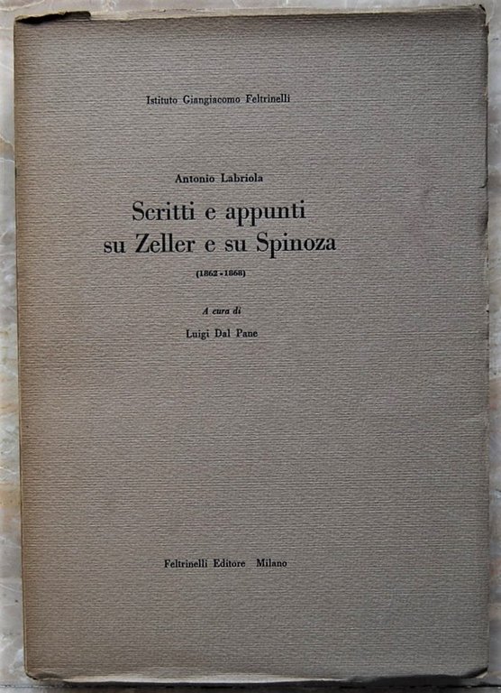 SCRITTI E APPUNTI SU ZELLER E SU SPINOZA. (1862 1868).