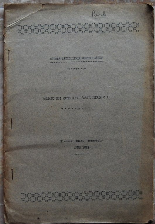 SCUOLA ARTIGLIERIA CONTRO AEREI. NOZIONI SUI MATERIALI D'ARTIGLIERIA C.A.