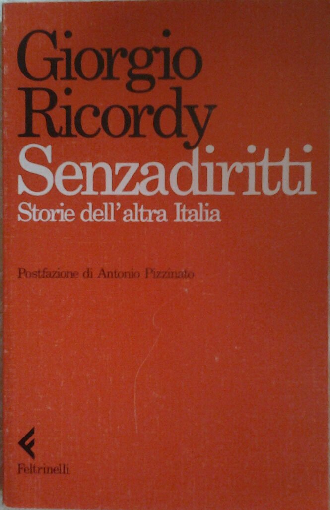 SENZA DIRITTI. Storie dell'altra Italia. Prefazione di Pizzinato Antonio.