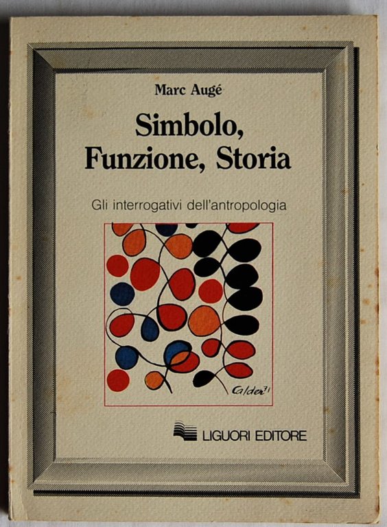 SIMBOLO, FUNZIONE, STORIA. GLI INTERROGATIVI DELL'ANTROPOLOGIA.