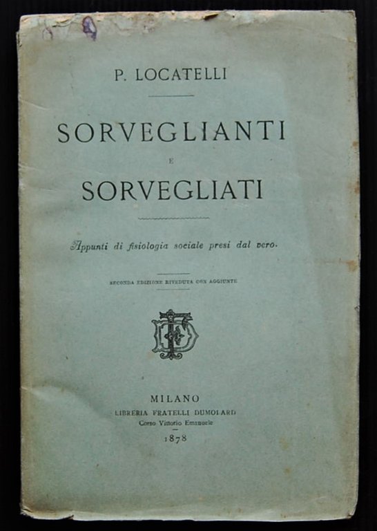 SORVEGLIANTI E SORVEGLIATI. APPUNTI DI FISIOLOGIA SOCIALE.