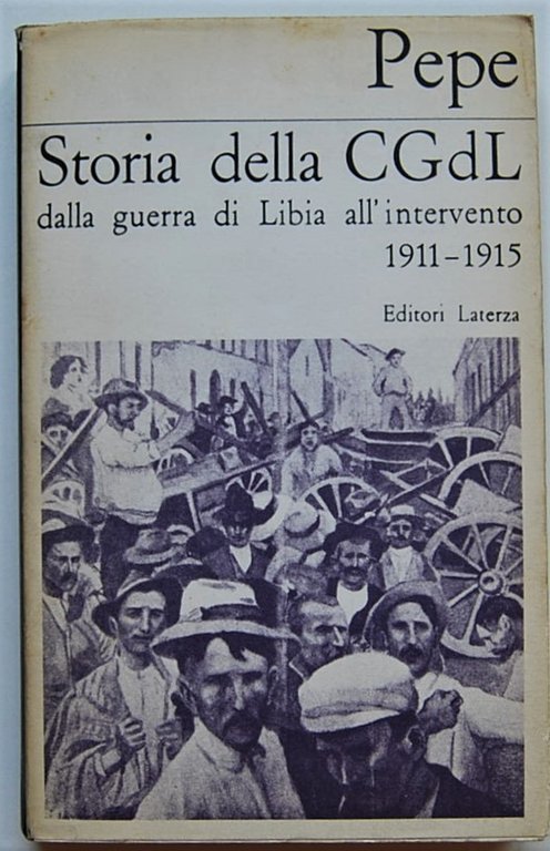 STORIA DELLA CGDL. DALLA GUERRA DI LIBIA ALL'INTERVENTO. 1911 1915.