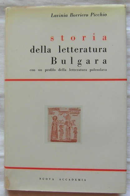 STORIA DELLA LETTERATURA BULGARA. CON UN PROFILO DELLA LETTERATURA PALEOSLAVA.