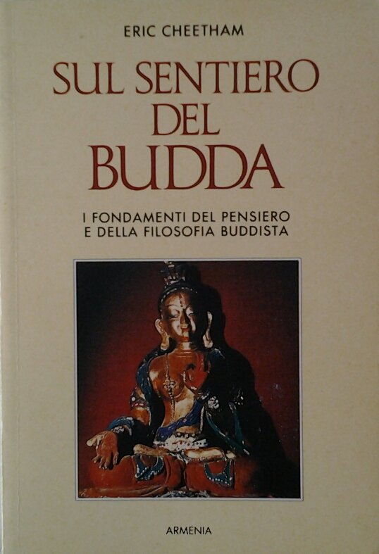 SUL SENTIERO DEL BUDDA. I FONDAMENTI DEL PENSIERO E DELLA …