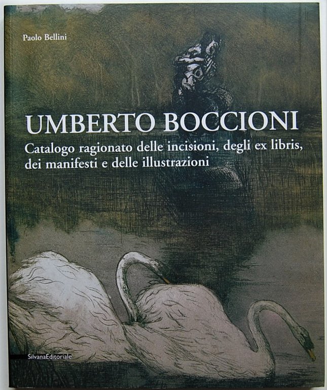 UMBERTO BOCCIONI. CATALOGO RAGIONATO DELLE INCISIONI, DEGLI EX LIBRIS, DEI …