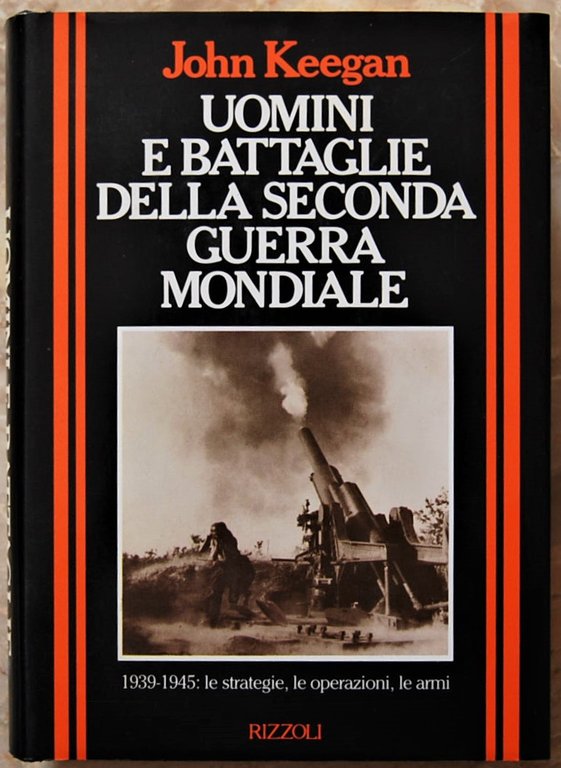 UOMINI E BATTAGLIE DELLA SECONDA GUERRA MONDIALE.