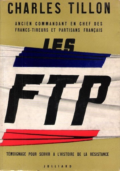 Les F.T. P. ( FTP Ou Francs Tireurs et Partisans …