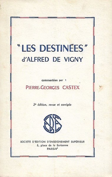 Les Destinées D'Alfred De Vigny Commentées Par Pierre-Georges Castex