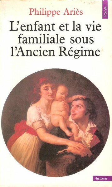 L'enfant et La Vie Familiale sous l'Ancien Régime