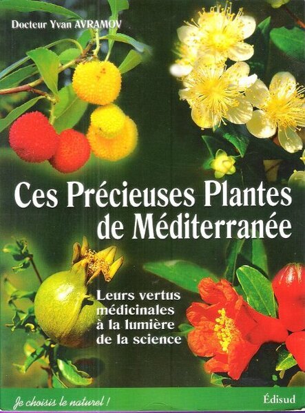 Ces Précieuses Plantes de Méditerranée : leurs vertus médicinales à …