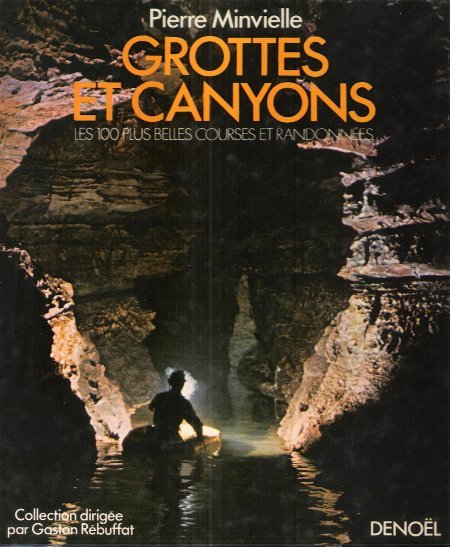 Grottes et Canyons : les 100 plus belles courses et …