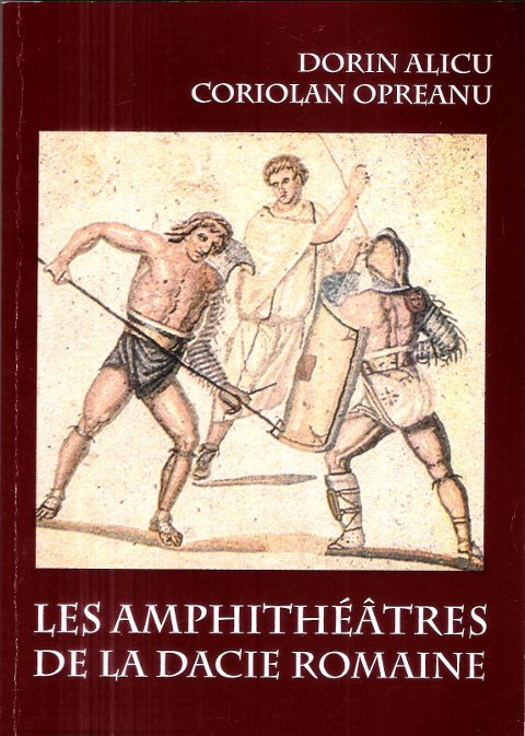 Les Amphithéâtres de la Dacie Romaine