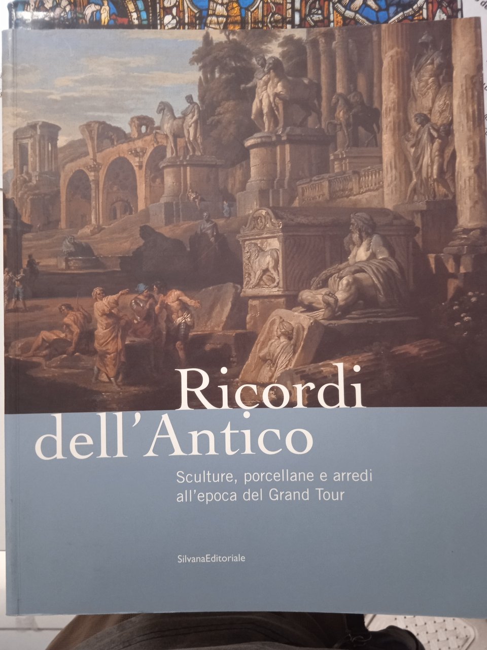 ricordi dell'antico sculture porcellane e arredi all'epoca del grand tour